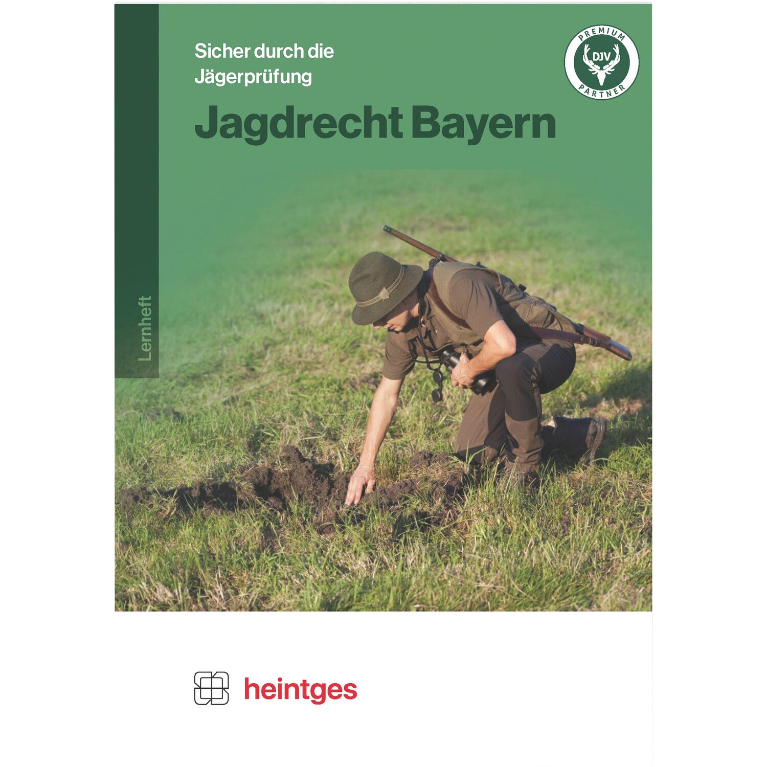 Heintges Sicher durch die Jägerprüfung – Jagdrecht Bayern